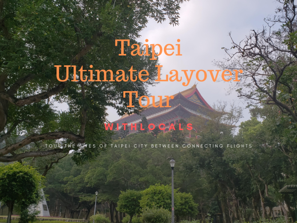 Withlocals Ultimate Layover Taipei Tour