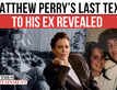 Matthew Perry’s Last Text to Ex Ione Skye: 'I Was Meditating...'