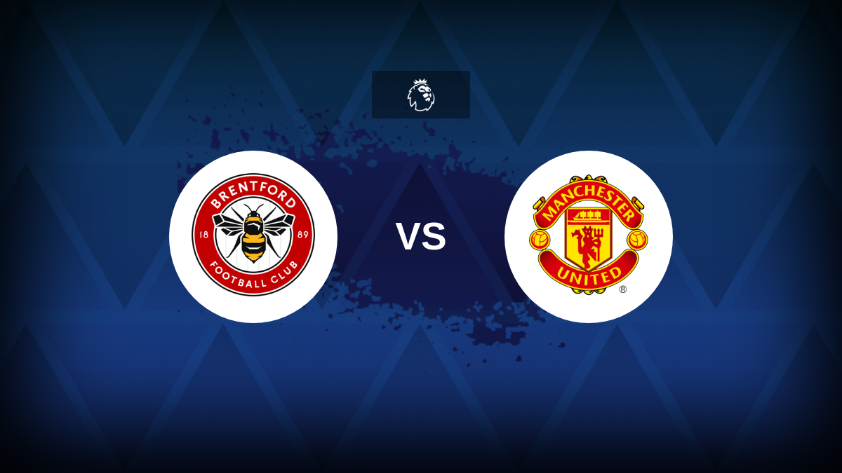 Brentford v Manchester United - Line-ups, stats and preview