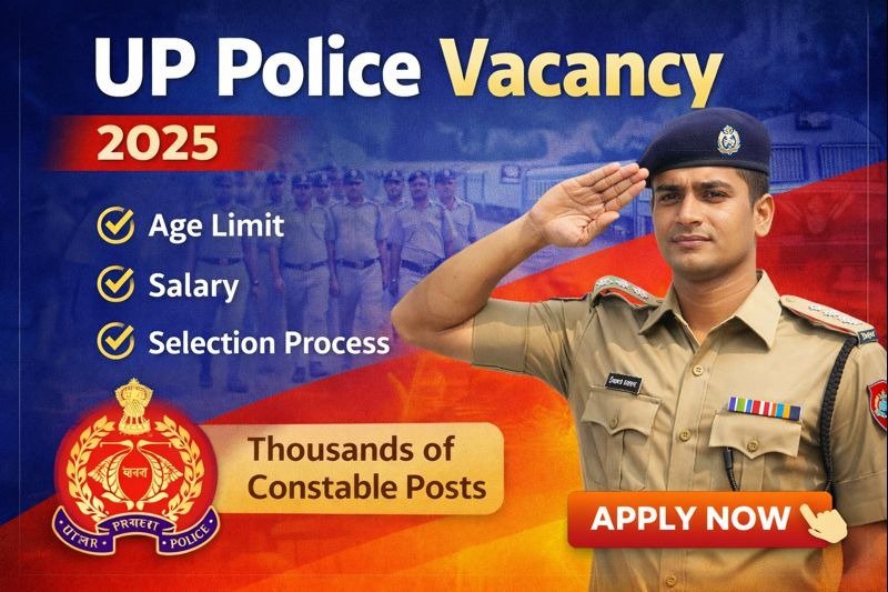 UP Police Vacancy 2025 – Age Limit, Salary, Selection Process 18 up police vacancy 2025